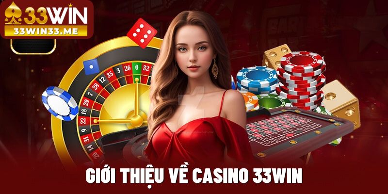 Giới thiệu về casino 33win