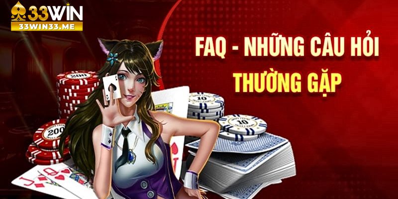 Câu hỏi thường gặp - Dữ liệu hữu ích để tìm hiểu về 33Win